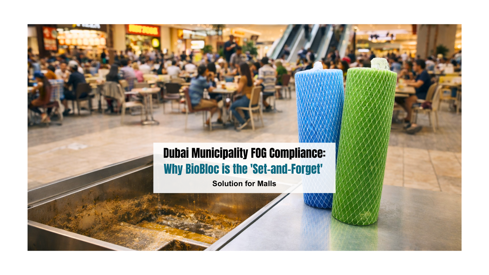 Dubai Municipality FOG Compliance: Why BioBloc is the 'Set-and-Forget' Solution for Malls