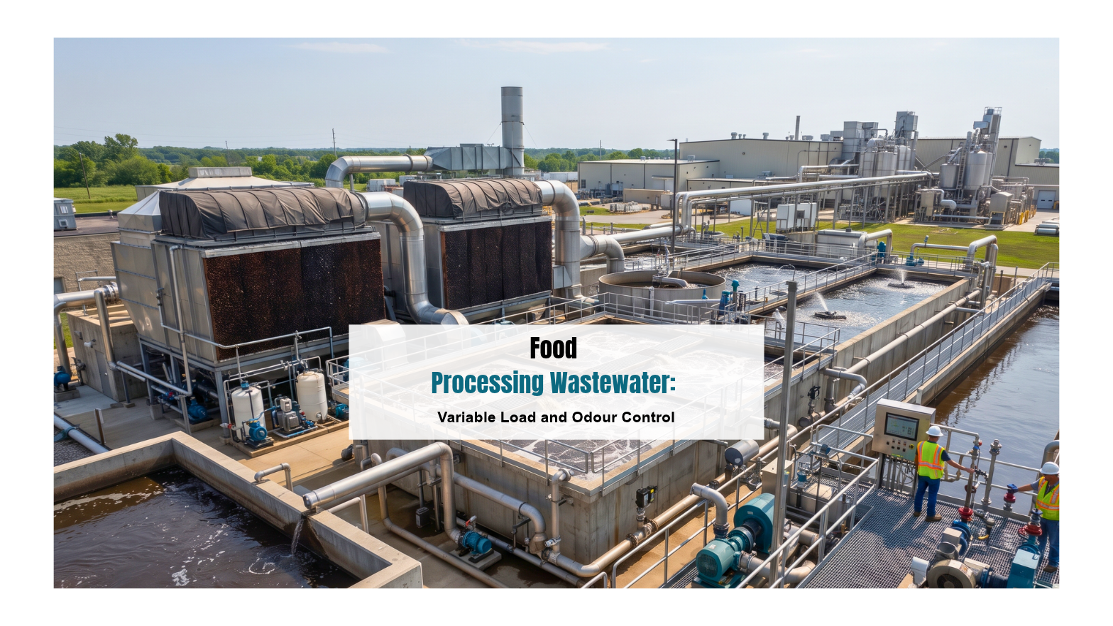Food Processing Wastewater: Variable Load and Odour Control