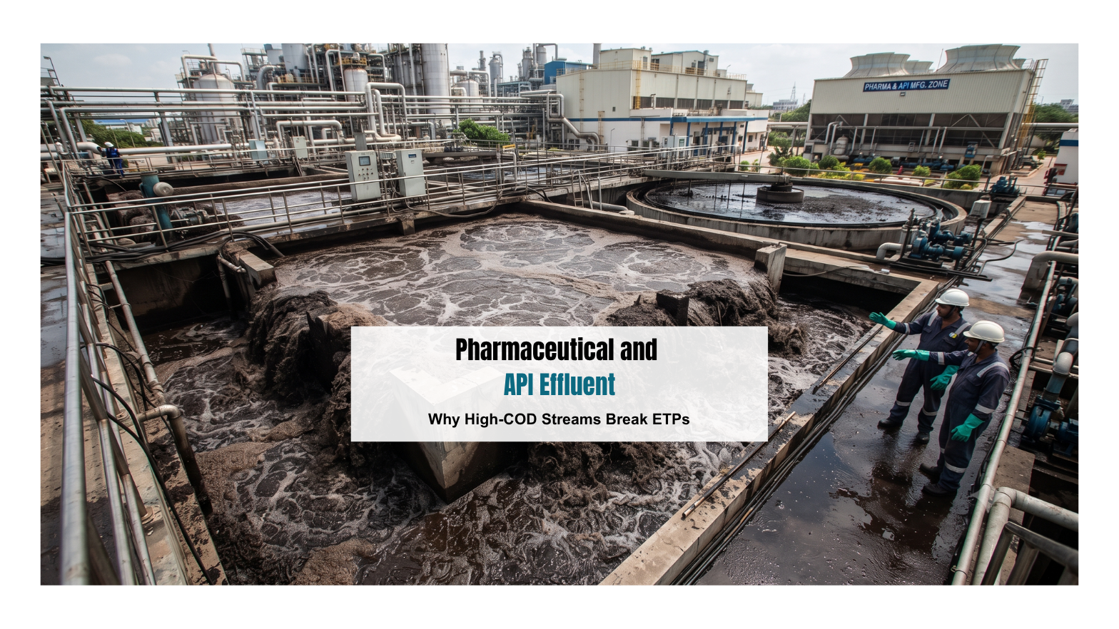 Pharmaceutical and API Effluent: Why High-COD Streams Break ETPs